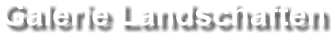 Galerie Landschaften